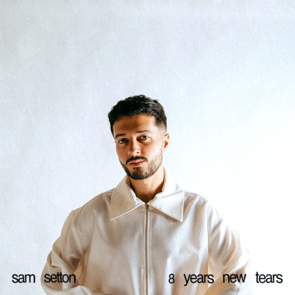 AN ANTHOLOGY OF LOVE, LIFE, AND LOSS: SAM SETTON’S NEW ALBUM “8 YEARS NEW TEARS”