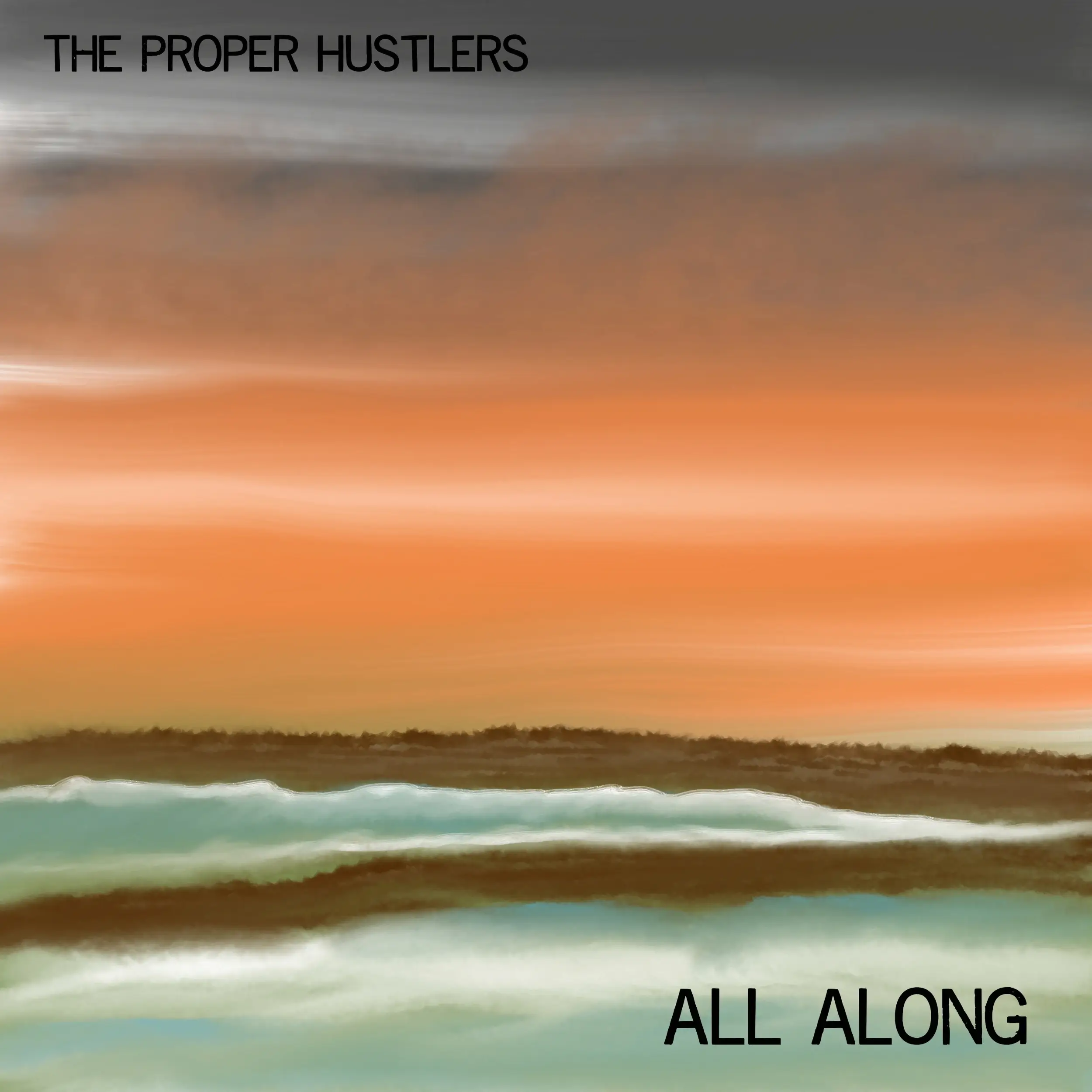 In short, “All Along” by The Proper Hustlers is a song that assumes you’re smart and sad
