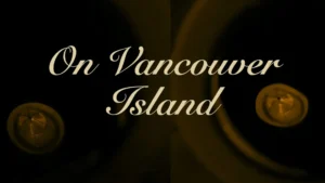 “On Vancouver Island” Is Less About Perfection and More About Honesty