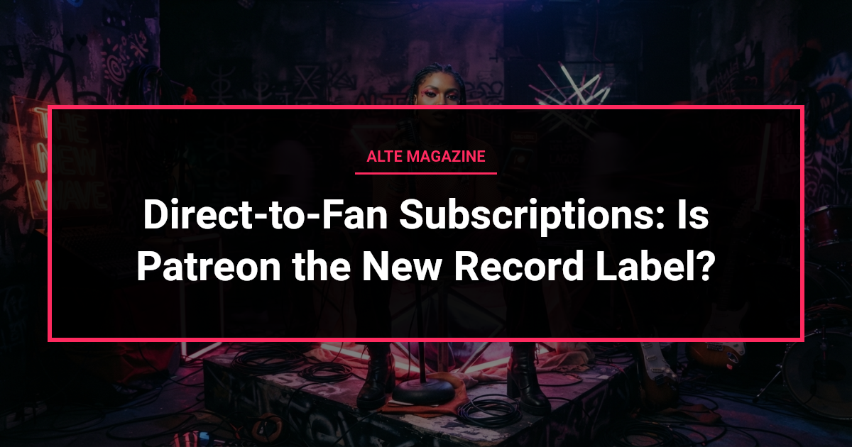 music news - Direct-to-Fan Subscriptions: Is Patreon the New Record Label?