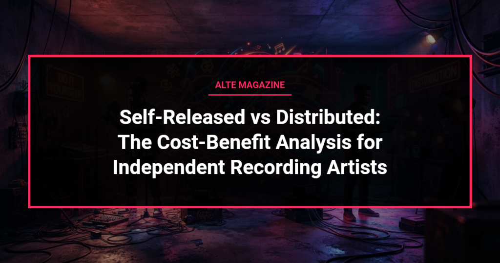 music news - Self-Released vs Distributed: The Cost-Benefit Analysis for Independent Recording Artists