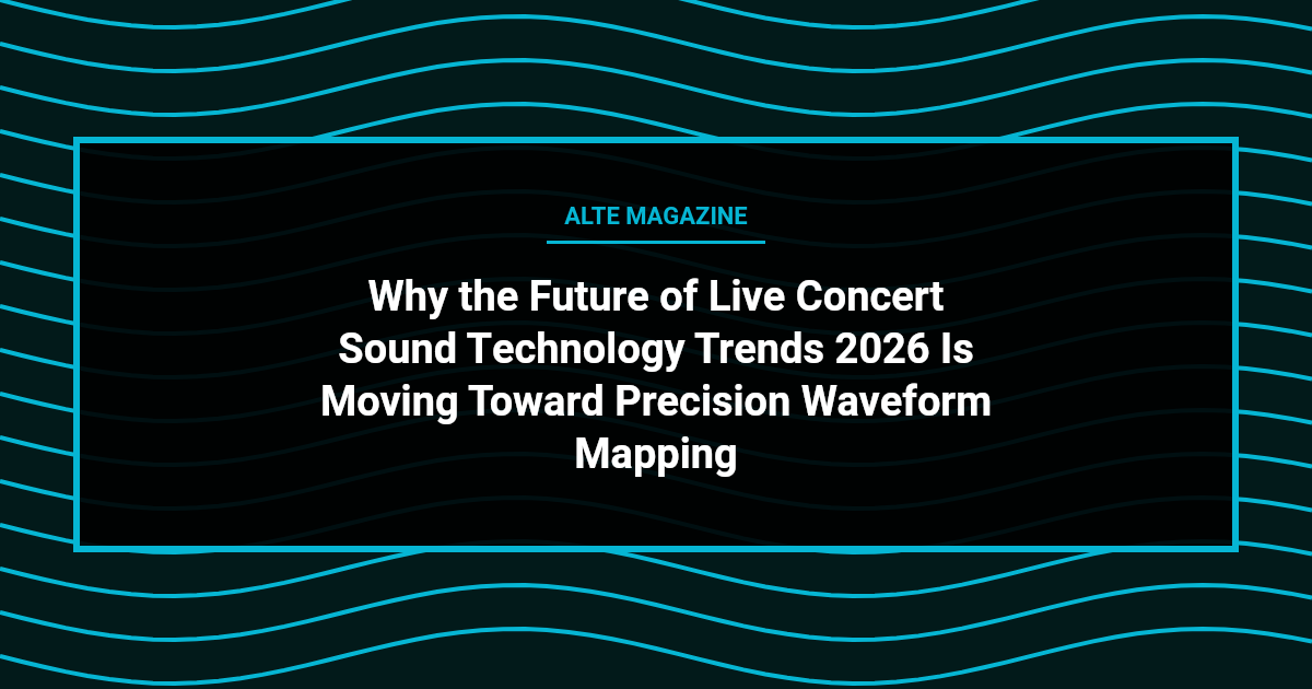 music news - Why the Future of Live Concert Sound Technology Trends 2026 Is Moving Toward Precision Waveform Mapping