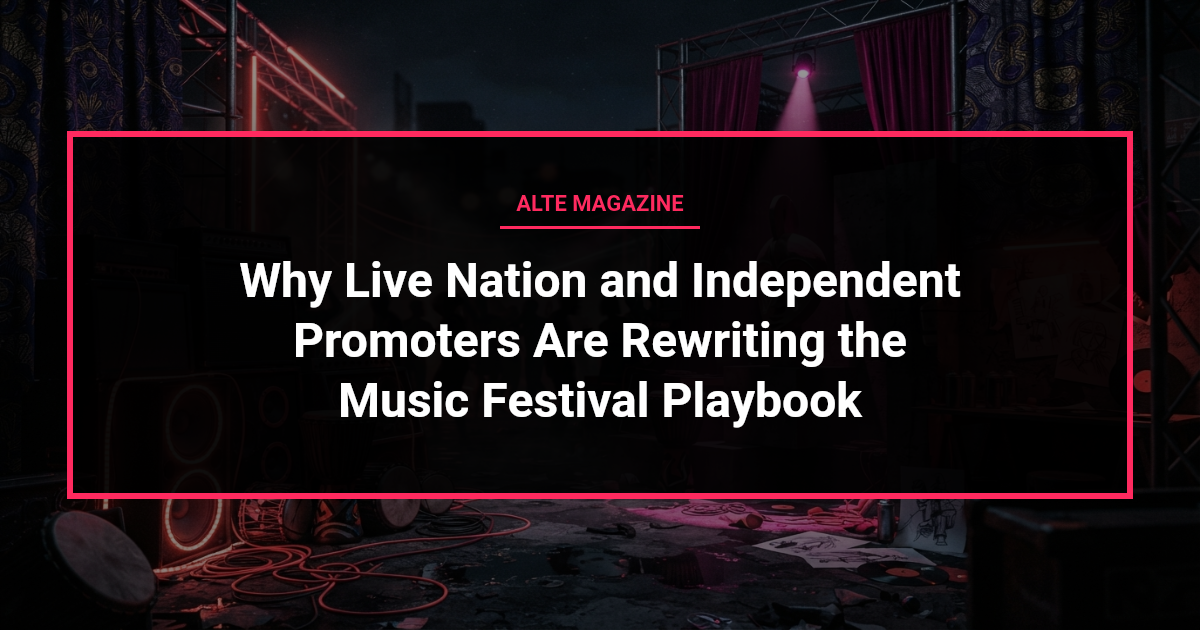 music news - Why Live Nation and Independent Promoters Are Rewriting the Music Festival Playbook