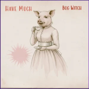 Bog Witch’s “Have Much” Turns Betrayal Into a Beautiful Little Nightmare