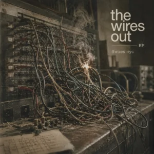 THROES NYC’s “The Wires Out” Is Made for Nights When You Feel a Little Reckless