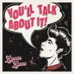 Protected: Lyons Lane’s ‘You’ll Talk About It!’ EP Proves Old-School Rock Doesn’t Have to Stay Old