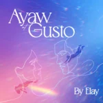 Elay, “Ayaw at Gusto”: A Brutally Sparse Autopsy of Disintegrating Devotion