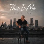 Eyal Har-Noy’s “This Is Me” Makes Self-Discovery Sound Like a Rock Anthem