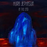 Hurb Jephasun’s In The End is Almost Convincing on How a Slightly Trashier Life Is Good for You