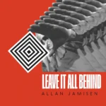 Plot Your Escape With Allan Jamisen’s “Leave It All Behind”