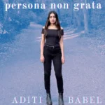 Aditi Babel’s “Persona Non Grata” Finds Heartbreak in the Messy Business of Leaving