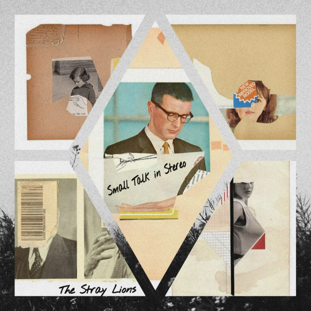 The Stray Lions’ “Small Talk in Stereo” Leaves Plenty Of Afterthoughts